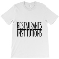 Restaurants Institutions T-shirt | Artistshot