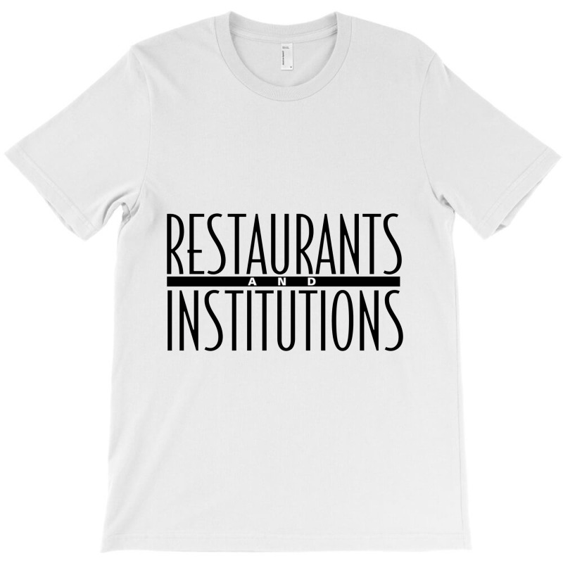 Restaurants Institutions T-shirt | Artistshot