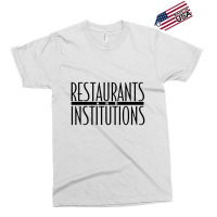 Restaurants Institutions Exclusive T-shirt | Artistshot