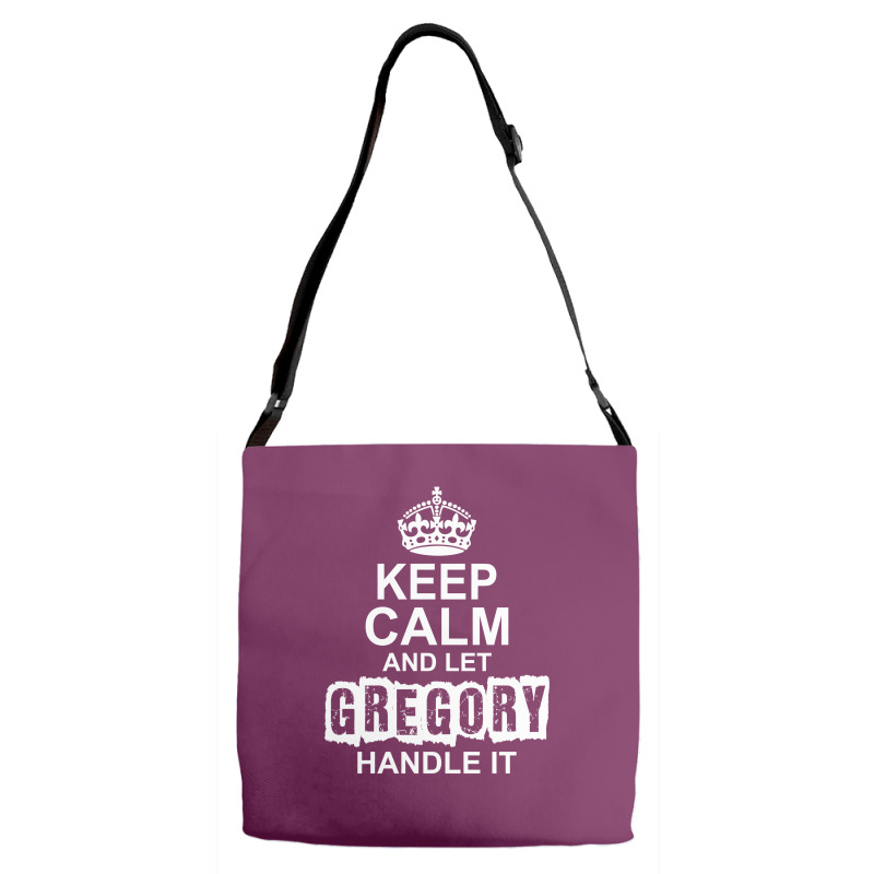 Keep Calm And Let Gregory Handle It Adjustable Strap Totes | Artistshot