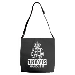 Keep Calm And Let Travis Handle It Adjustable Strap Totes | Artistshot