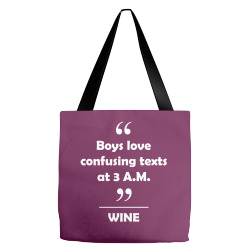 Wine - Boys love confusing texts at 3 am. Tote Bags | Artistshot