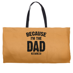 Because I'm The Dad That's Why Weekender Totes | Artistshot