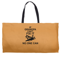 IF GRANDPA CAN'T FIX IT NO ONE CAN Weekender Totes | Artistshot