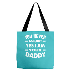 you never ask,but yes i am your daddy white Tote Bags | Artistshot