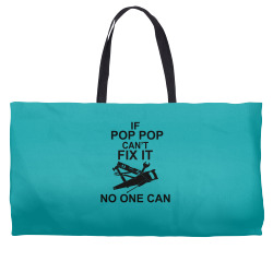 IF POP POP CAN'T FIX IT NO ONE CAN Weekender Totes | Artistshot