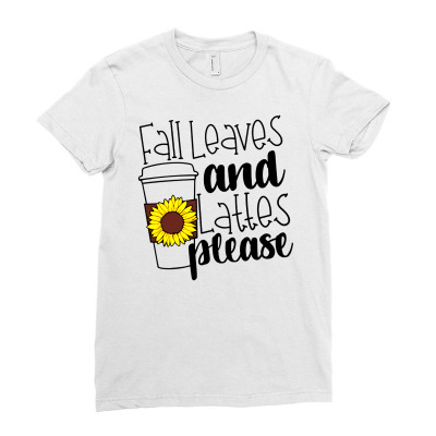 Fall Leaves And Lattes Please Ladies Fitted T-shirt Designed By Danielswinehart1