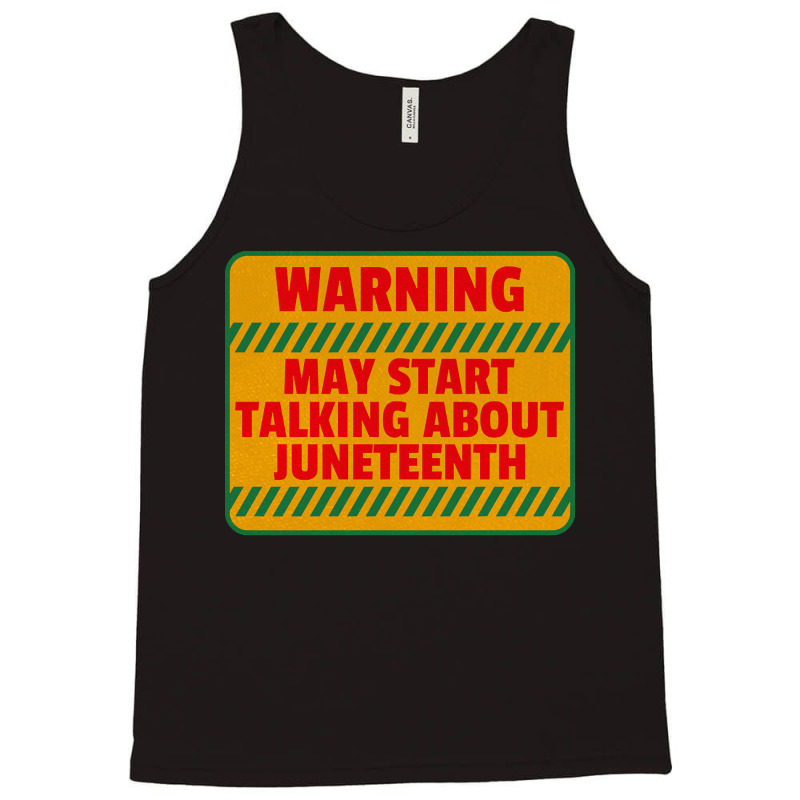 Juneteenth T  Shirt Warning May Start Talking About Juneteenth   Black Tank Top | Artistshot