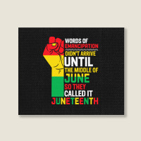 Juneteenth T  Shirt Words Of Emancipation Didn't Arrive Until The Midd Landscape Canvas Print | Artistshot