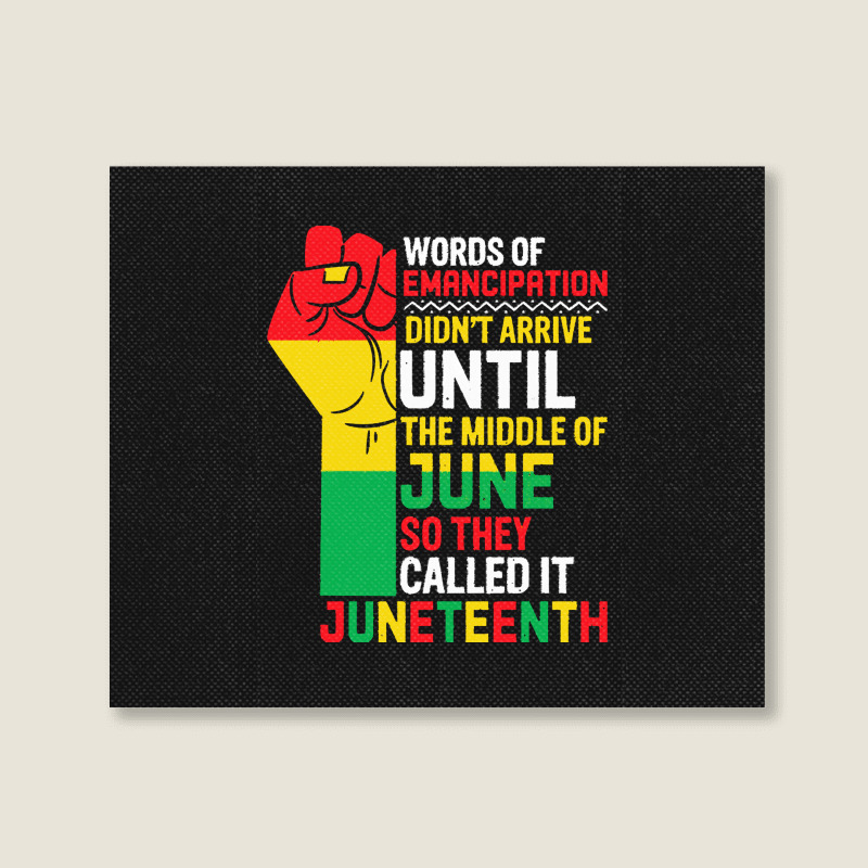 Juneteenth T  Shirt Words Of Emancipation Didn't Arrive Until The Midd Landscape Canvas Print | Artistshot