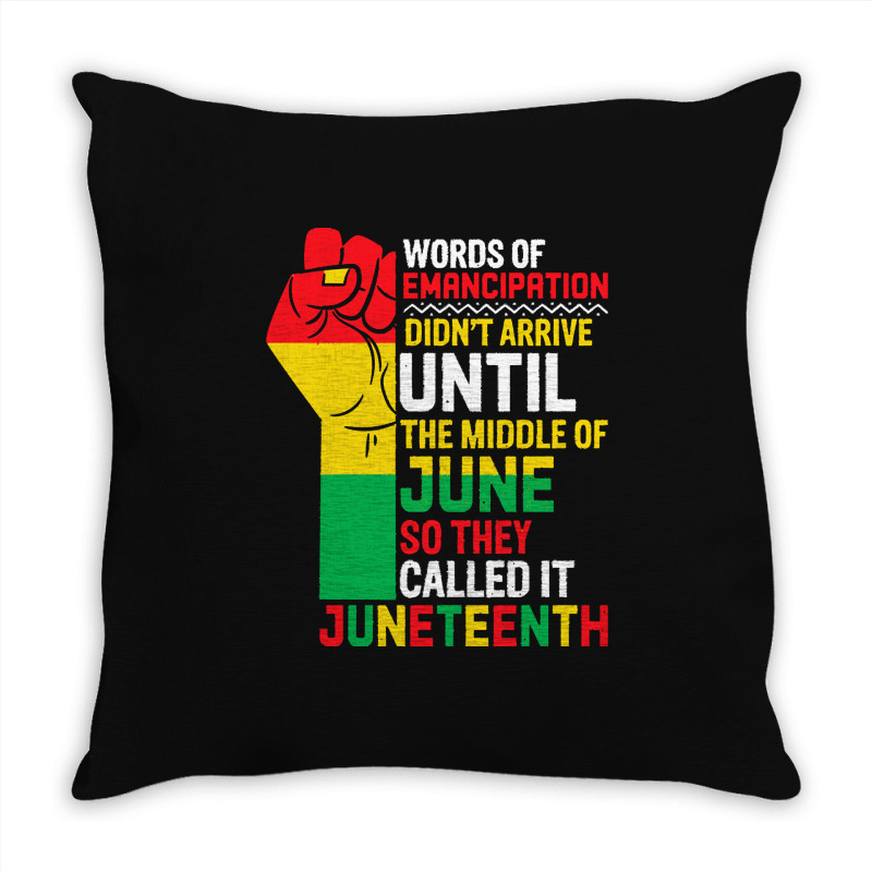 Juneteenth T  Shirt Words Of Emancipation Didn't Arrive Until The Midd Throw Pillow | Artistshot