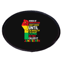 Juneteenth T  Shirt Words Of Emancipation Didn't Arrive Until The Midd Oval Patch | Artistshot