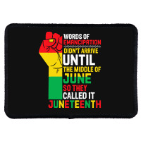 Juneteenth T  Shirt Words Of Emancipation Didn't Arrive Until The Midd Rectangle Patch | Artistshot