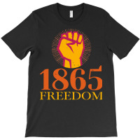 Juneteenth T  Shirt1865 Freedom Juneteenth Day T  Shirt T-shirt | Artistshot