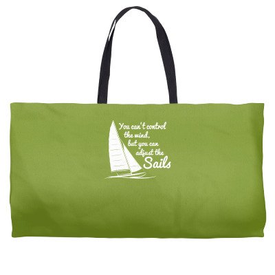You Can't Control Wind But Adjust The Sails Weekender Totes Designed By Gematees