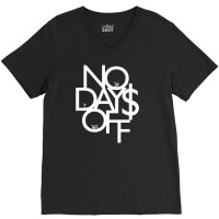 No Days Off Gift V-neck Tee | Artistshot