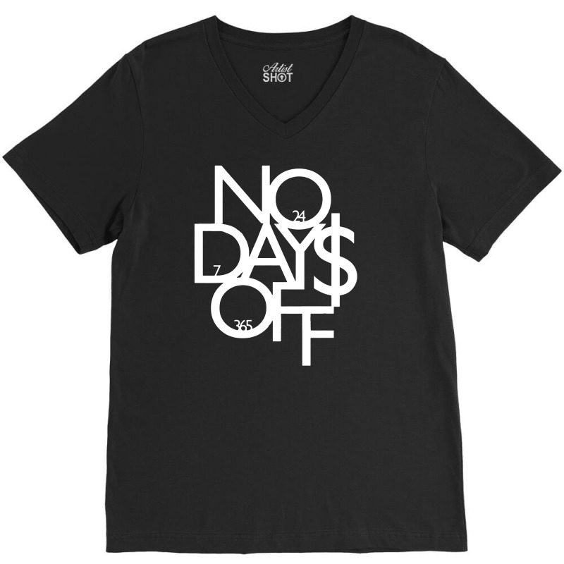 No Days Off Gift V-neck Tee | Artistshot