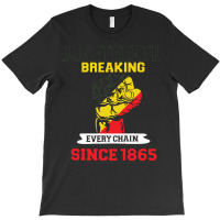 Juneteenth T  Shirtjuneteenth Breaking Every Chain Since 1865 T  Shirt T-shirt | Artistshot