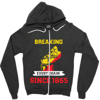 Juneteenth T  Shirtjuneteenth Breaking Every Chain Since 1865 T  Shirt Zipper Hoodie | Artistshot