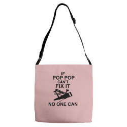 IF POP POP CAN'T FIX IT NO ONE CAN Adjustable Strap Totes | Artistshot