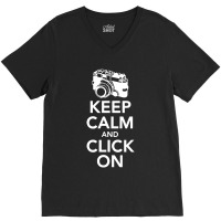 Keep Calm And Click On V-neck Tee | Artistshot