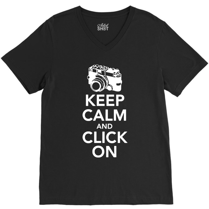 Keep Calm And Click On V-neck Tee | Artistshot