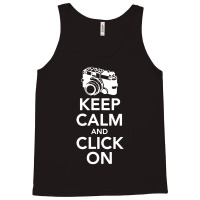 Keep Calm And Click On Tank Top | Artistshot