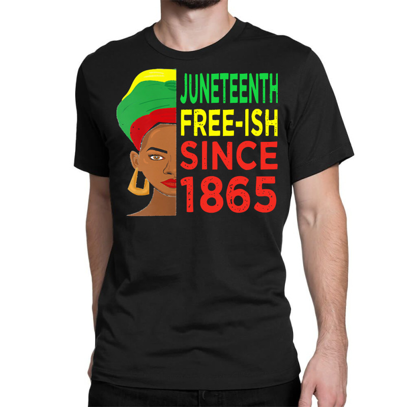 Juneteenth T  Shirtjuneteenth Freeish Since 1865 T  Shirt Classic T-shirt | Artistshot