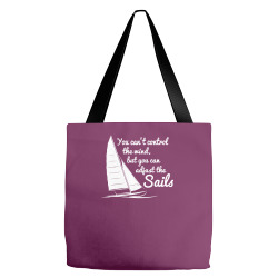 you can't control wind but adjust the sails Tote Bags | Artistshot