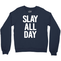 Slay All Day Crewneck Sweatshirt | Artistshot