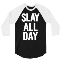 Slay All Day 3/4 Sleeve Shirt | Artistshot