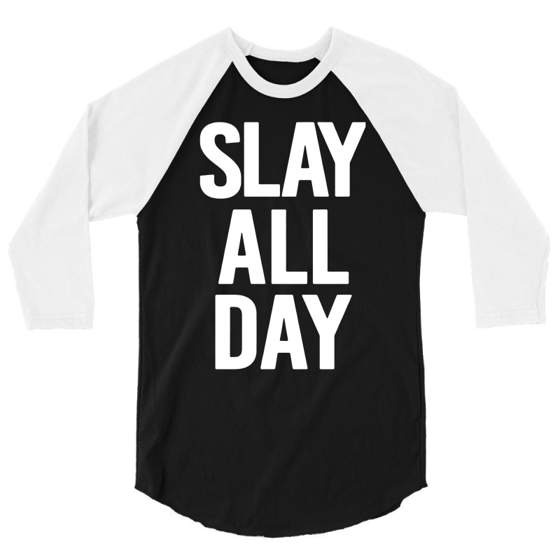 Slay All Day 3/4 Sleeve Shirt | Artistshot