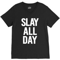 Slay All Day V-neck Tee | Artistshot