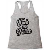 Fuck The Police Racerback Tank | Artistshot