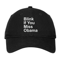 Blink If You Miss Obama Funny Democrat Tshirt Adjustable Cap | Artistshot