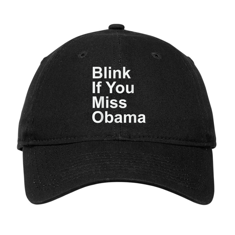 Blink If You Miss Obama Funny Democrat Tshirt Adjustable Cap by MoczoTenleigh | Artistshot