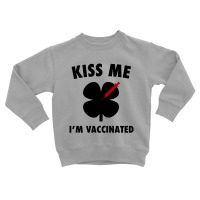 Kiss Me I'm Vaccinated Toddler Sweatshirt | Artistshot