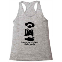 Forgive Me If I Dont Shake Hands Racerback Tank | Artistshot