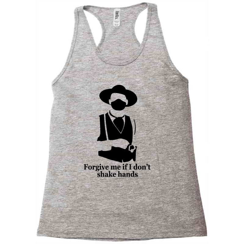 Forgive Me If I Dont Shake Hands Racerback Tank by Hot Trends | Artistshot