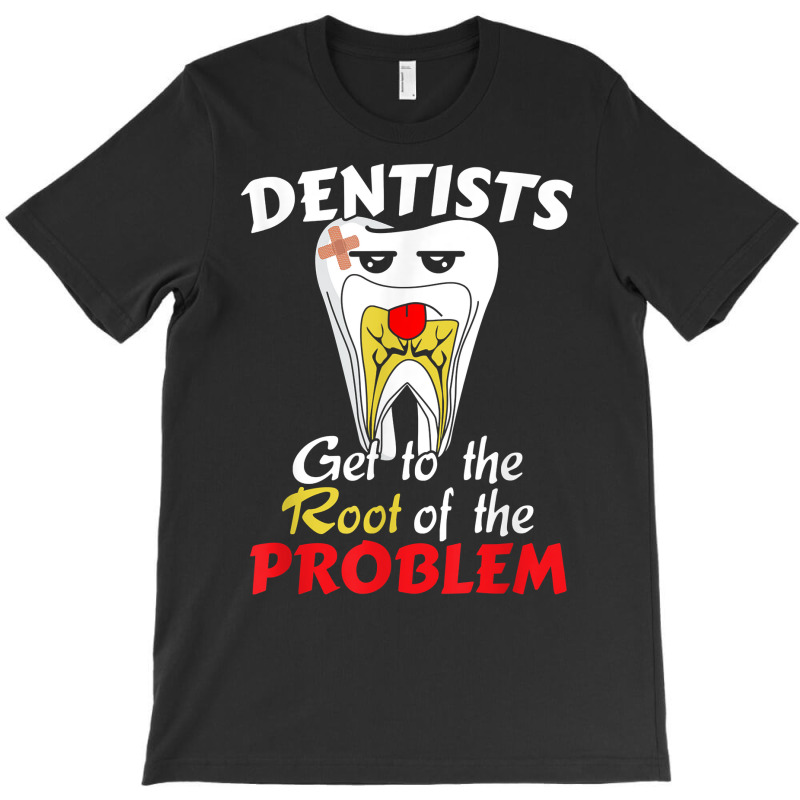 Dentist Root Canal Problem Quote   Funny Pun Humor T Shirt T-shirt | Artistshot