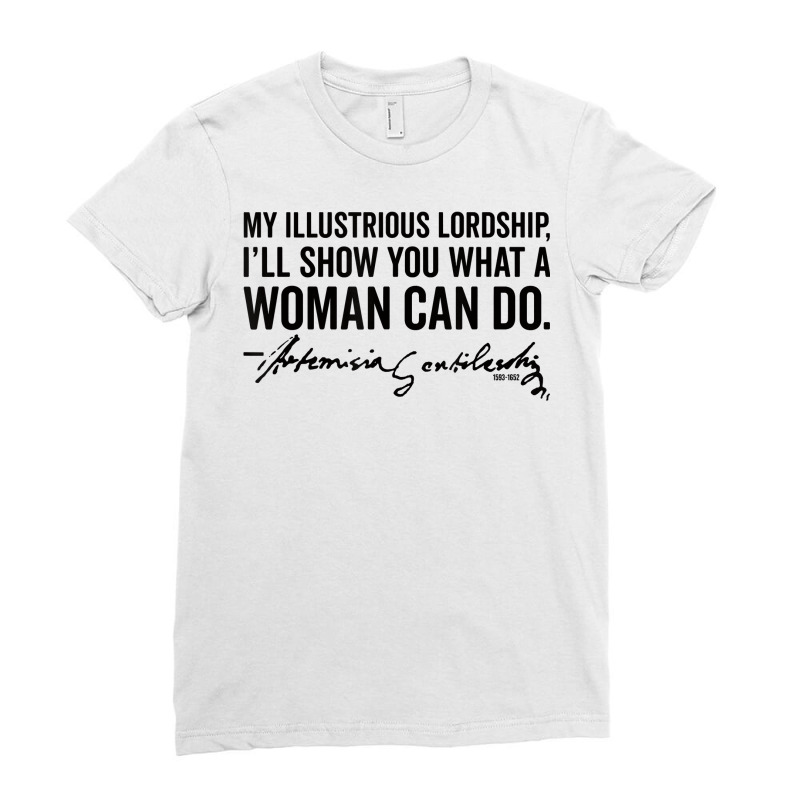 Feminist Art History Artist Quote Artemisia Gentileschi T Shirt Ladies Fitted T-Shirt by AshleyPenez | Artistshot