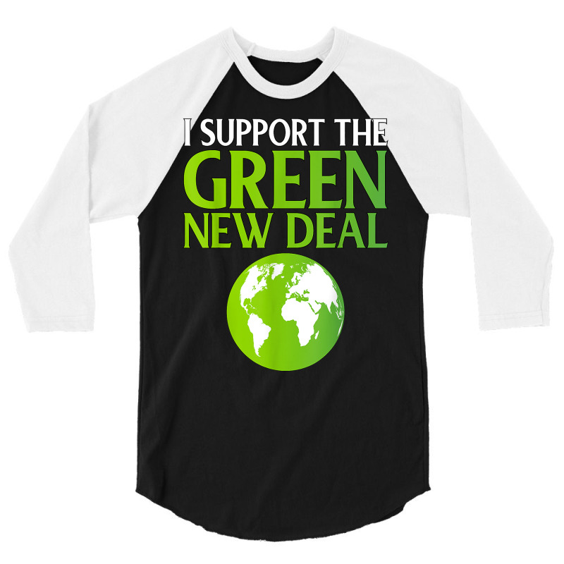 New Green Deal Support Pro Clean Energy Democrat Liberal Nyc T Shirt 3/4 Sleeve Shirt | Artistshot