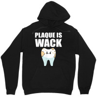 Plaque Is Wack   Dental School   For Dentist T Shirt Unisex Hoodie | Artistshot