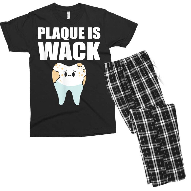 Plaque Is Wack   Dental School   For Dentist T Shirt Men's T-shirt Pajama Set | Artistshot