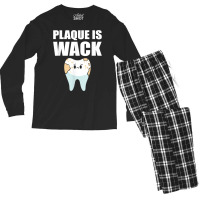 Plaque Is Wack   Dental School   For Dentist T Shirt Men's Long Sleeve Pajama Set | Artistshot