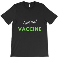 I Got My Vaccine T-shirt | Artistshot