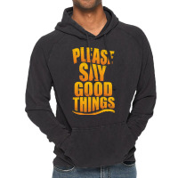 Please Say Good Things Vintage Hoodie | Artistshot