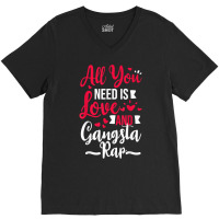 All You Need Is Love & Gangsta Rap, Valentines Day Gangster T Shirt V-neck Tee | Artistshot