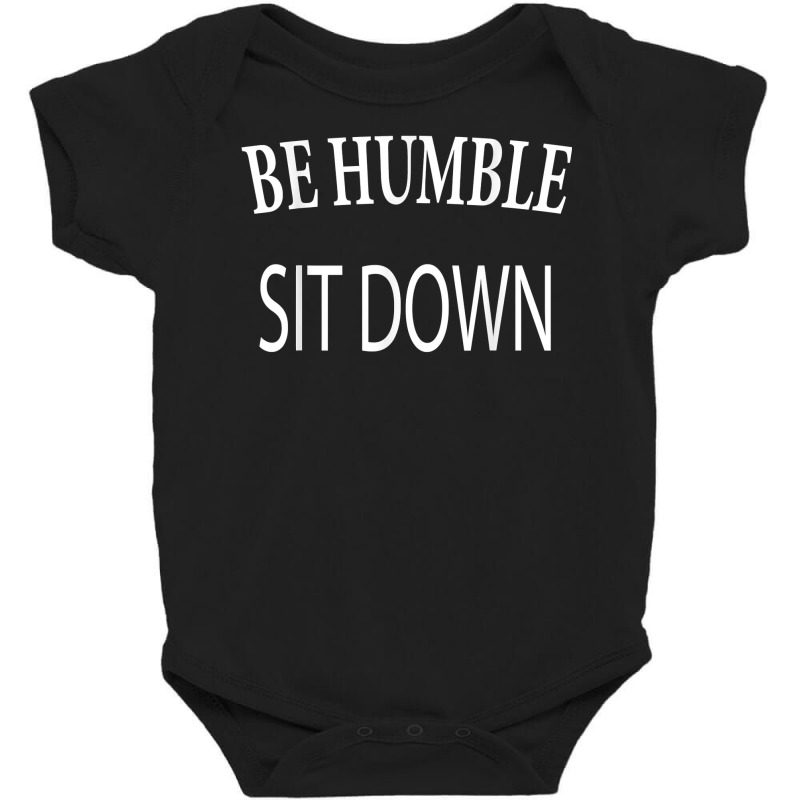 Be Humble Sit Down Underground Hip Hop Music Concert Lyric T Shirt Baby Bodysuit by MoczoTenleigh | Artistshot