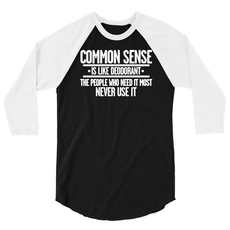 Common Sense Is Like Deodorant 3/4 Sleeve Shirt | Artistshot